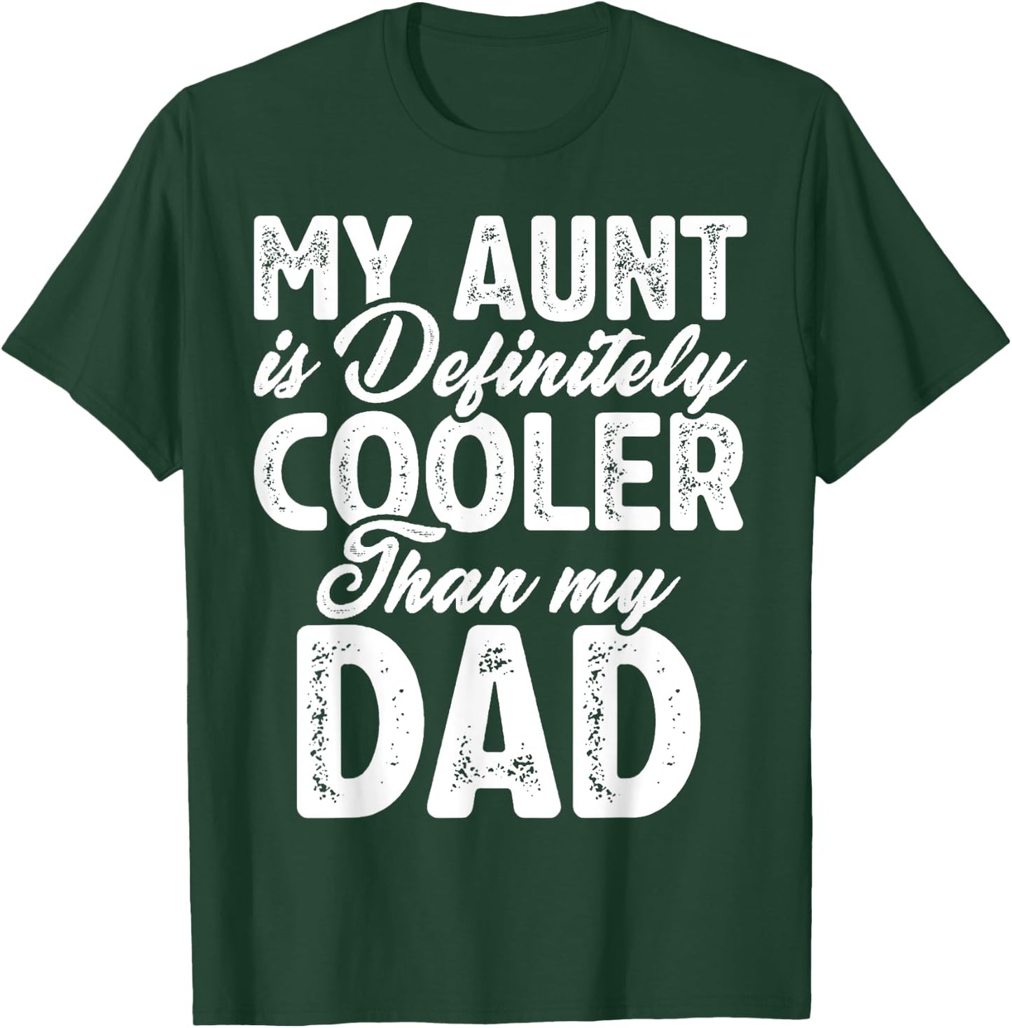 My Aunt Is Definitely Cooler Than My Dad, Aunt Love Girl Boy T-Shirt - T-Shirt | Forest