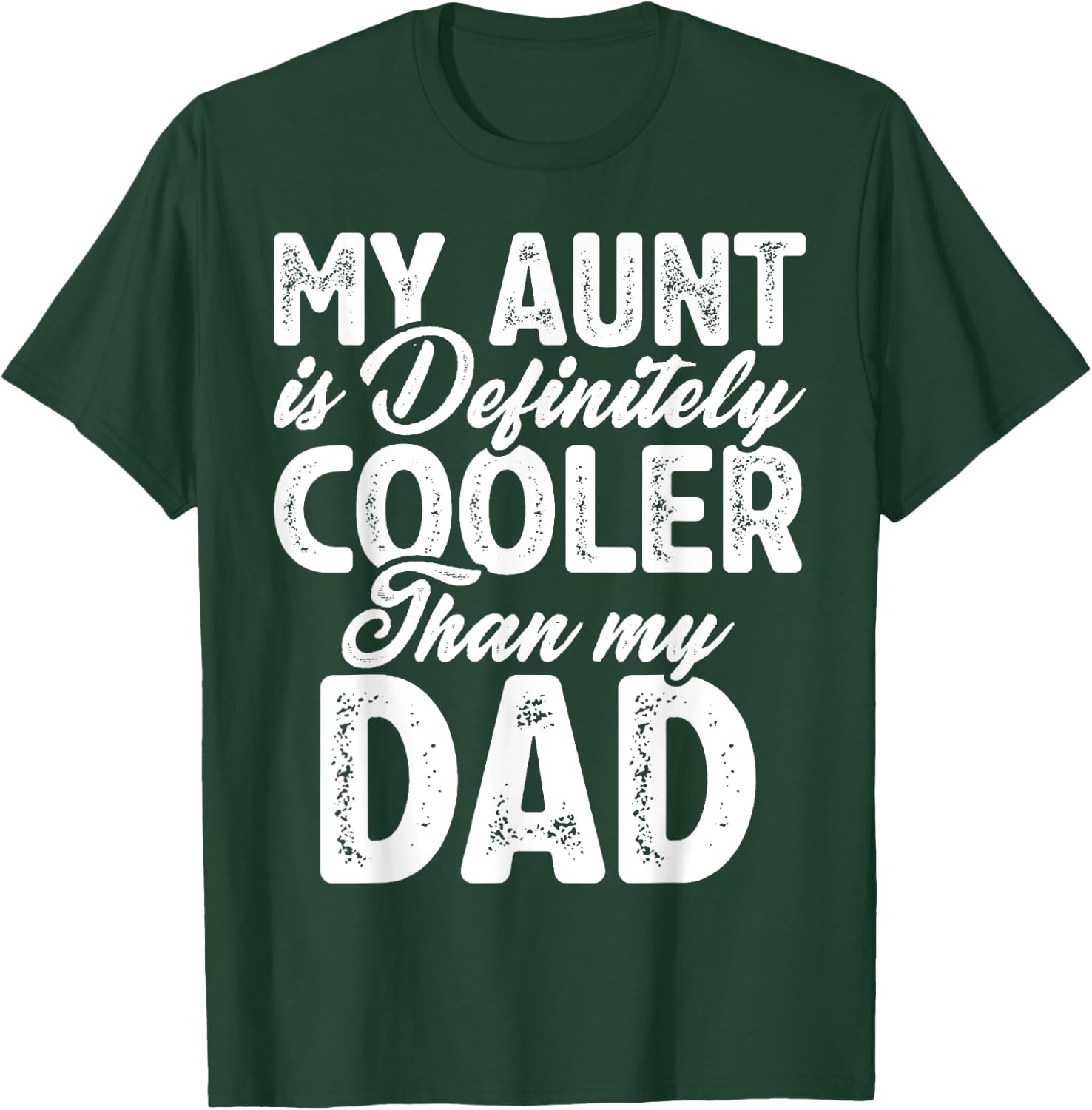 My Aunt Is Definitely Cooler Than My Dad, Aunt Love Girl Boy T-Shirt - T-Shirt | Forest