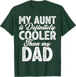 My Aunt Is Definitely Cooler Than My Dad, Aunt Love Girl Boy T-Shirt - T-Shirt | Forest