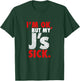 I'm Ok But My J's Sick Sneaker Head Shirt T-Shirt - T-Shirt | Forest