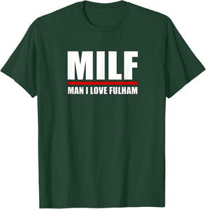 MILF: Man I Love Fulham Funny Fulham London UK T-Shirt - T-Shirt | Forest