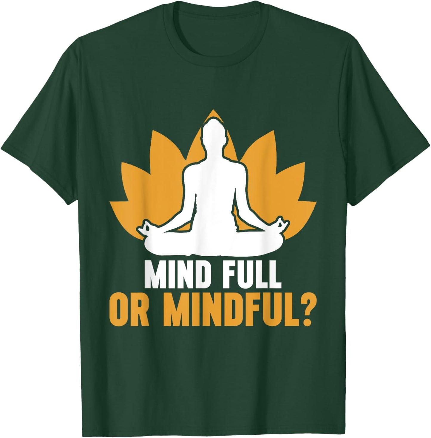 Mind Full or Mindful Meditation T-Shirt - T-Shirt | Forest