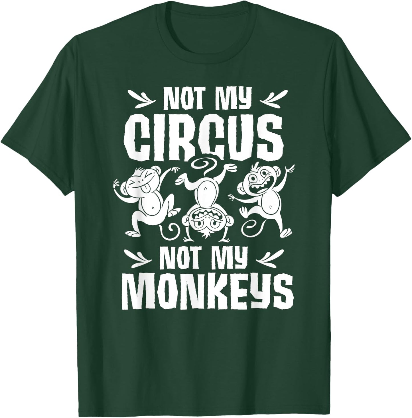 Not My Circus Not My Monkeys Saying Animal Lover Monkey T-Shirt - T-Shirt | Forest