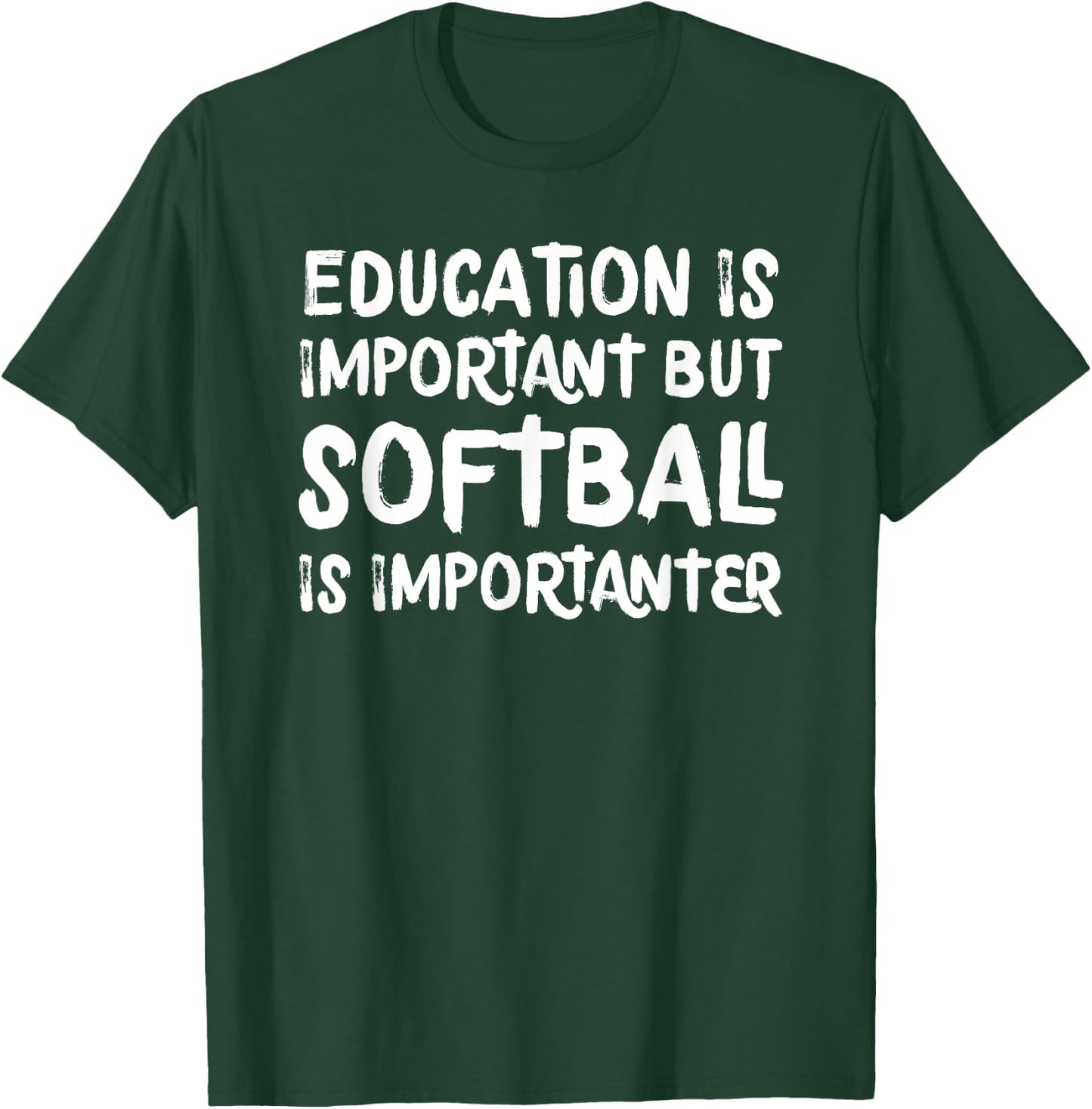 Education Is Important But Softball Is Importanter Funny T-Shirt - T-Shirt | Forest