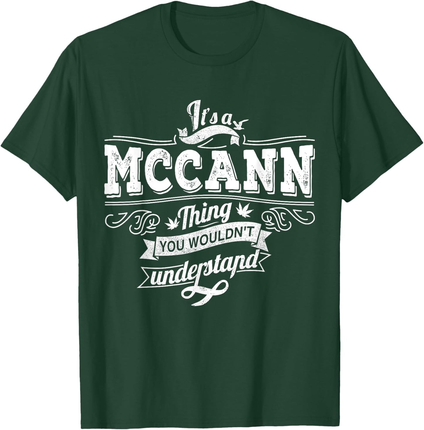 It's A McCANN Thing You Wouldn't Understand Family Name T-Shirt - T-Shirt | Forest