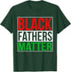 Black Fathers Matter Family Civil Rights Dad T Shirt Gift T-Shirt - T-Shirt | Forest
