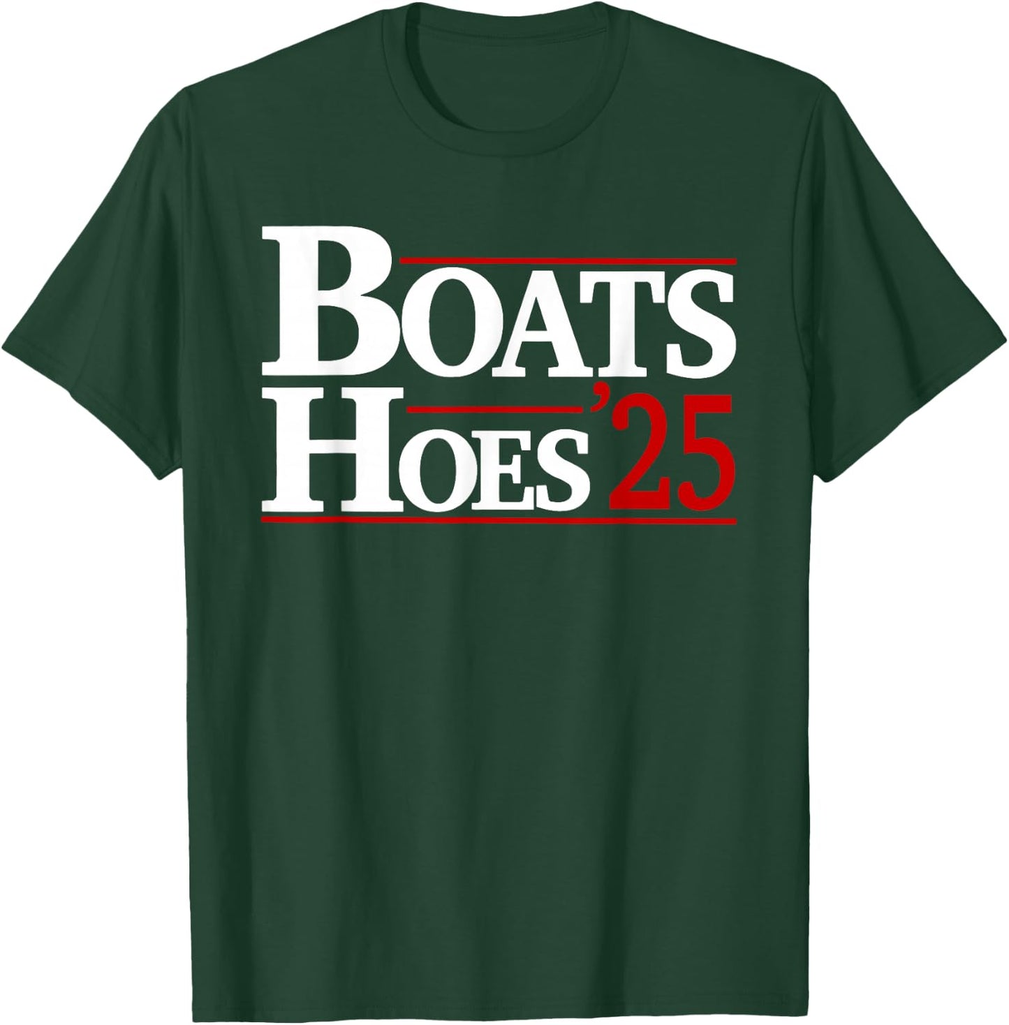 Boats and Hoes 2025 Election Funny T-Shirt - T-Shirt | Forest