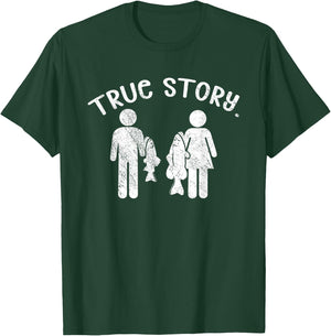 True Story - Funny Fishermen Fishing T-Shirt - T-Shirt | Forest