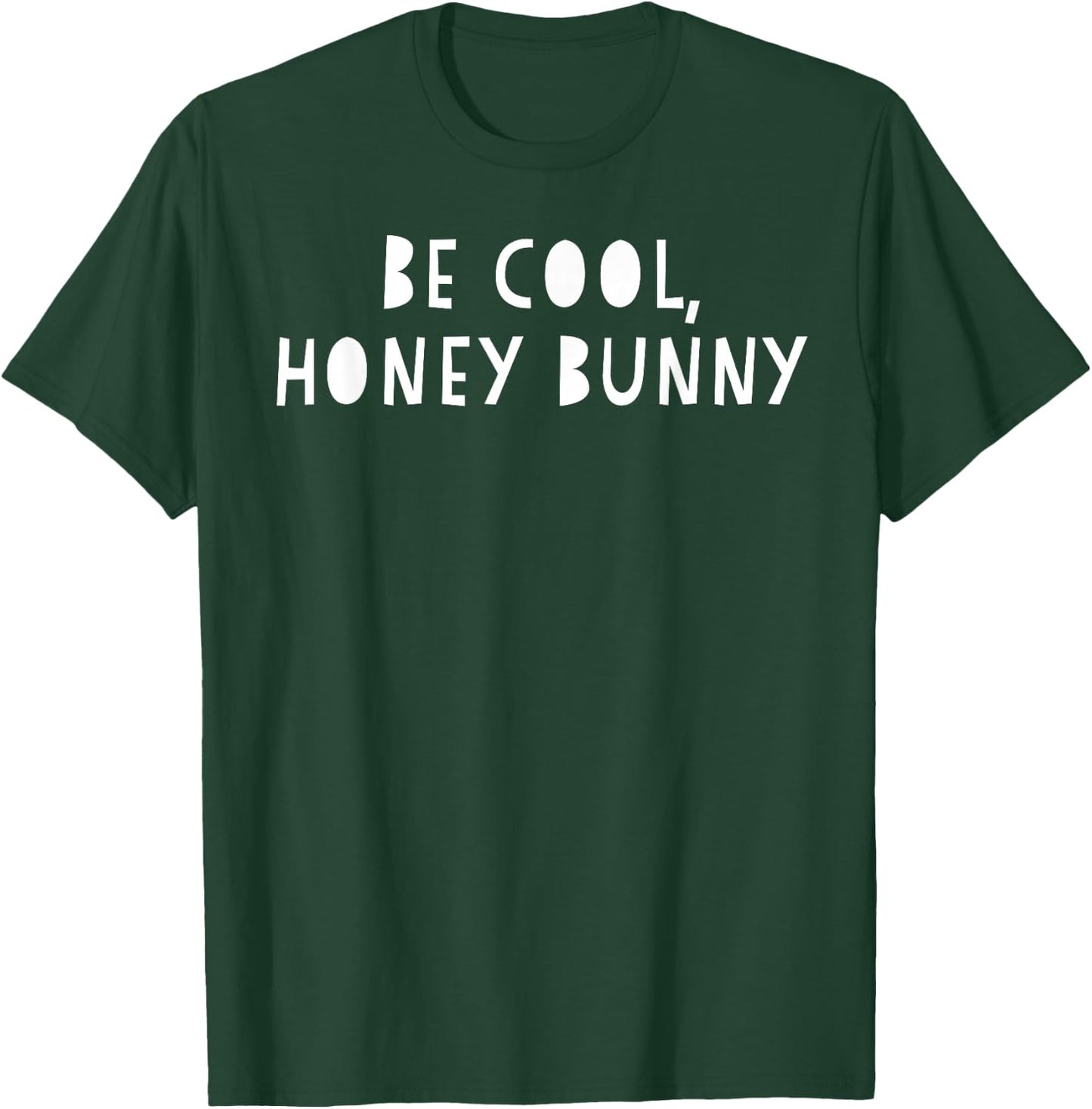 Be Cool Honey Bunny T-Shirt - T-Shirt | Forest