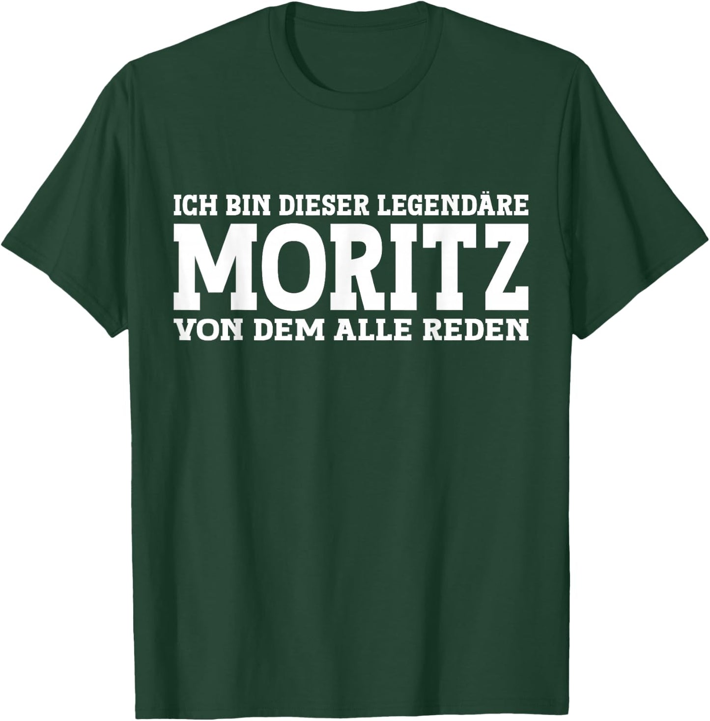 Moritz - Lustiges Vorname Namen Spruch Moritz T-Shirt - T-Shirt | Forest