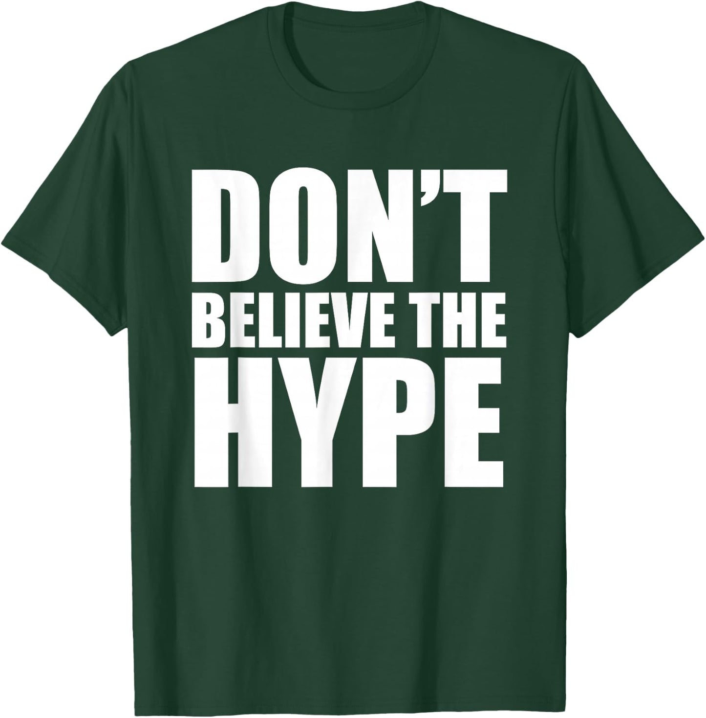Don't Believe The Hype – TeeJunkee T-Shirt - T-Shirt | Forest