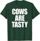 Cows Are Tasty Carnivore Diet T-Shirt - T-Shirt | Forest