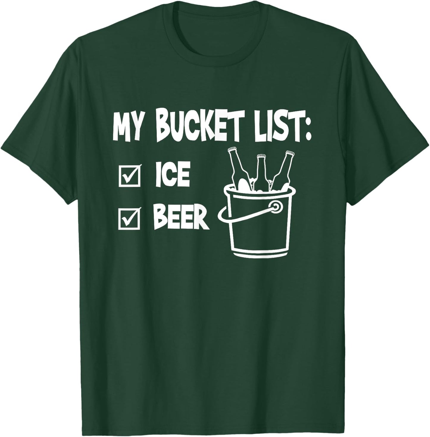 My bucket list ice and beer T-Shirt - T-Shirt | Forest