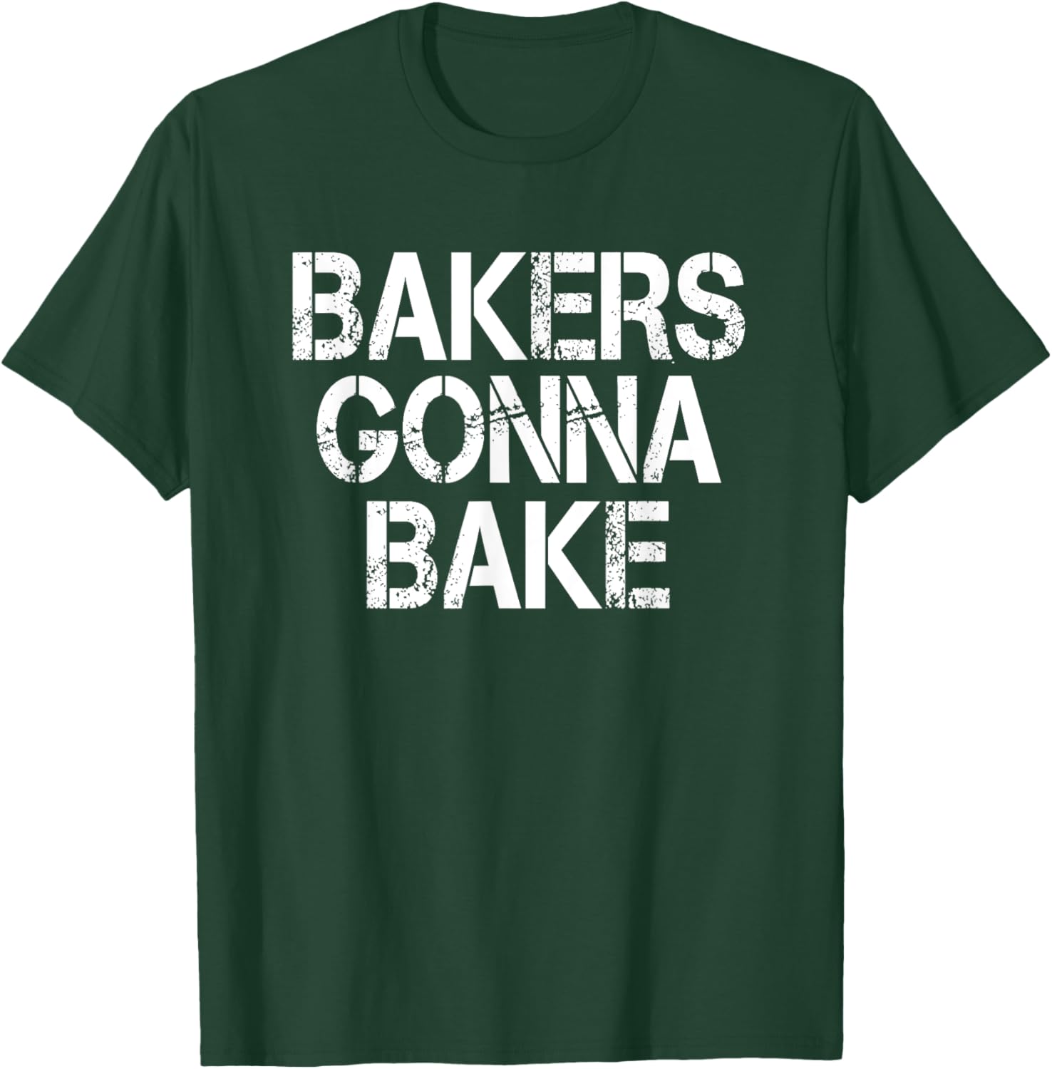 Bakers Gonna Bake Funny Baking T-Shirt - T-Shirt | Forest