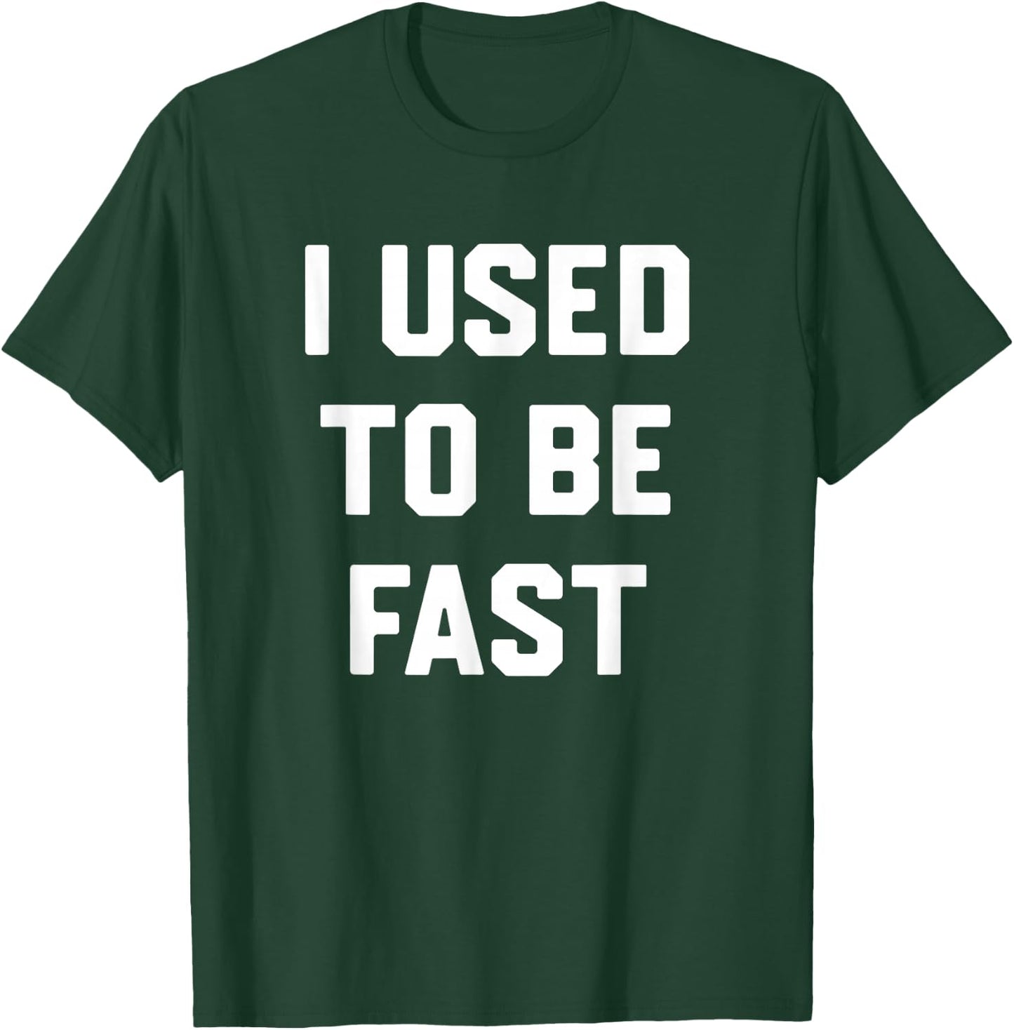 I Used to Be Fast Funny Running Runner Sayin Quote Men Women T-Shirt - T-Shirt | Forest