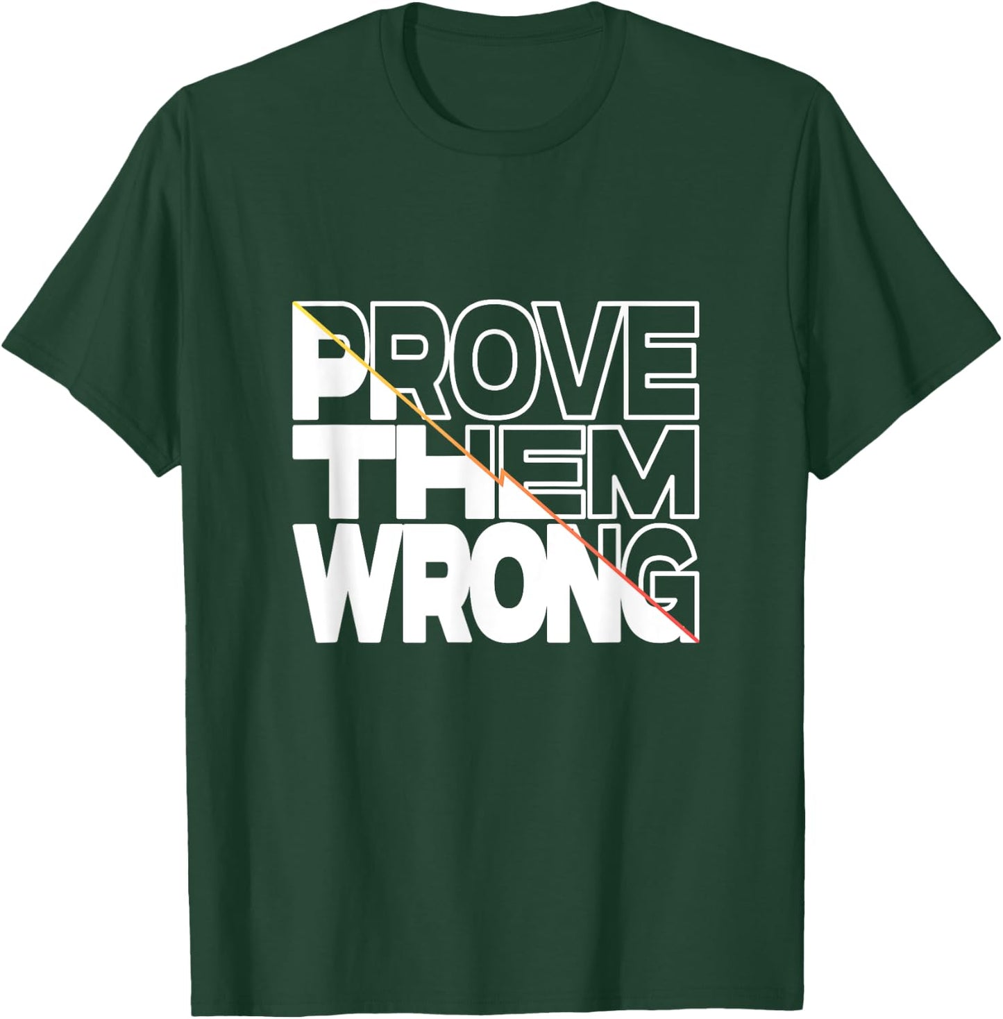 Prove Them Wrong Inspirational Quote T-Shirt - T-Shirt | Forest