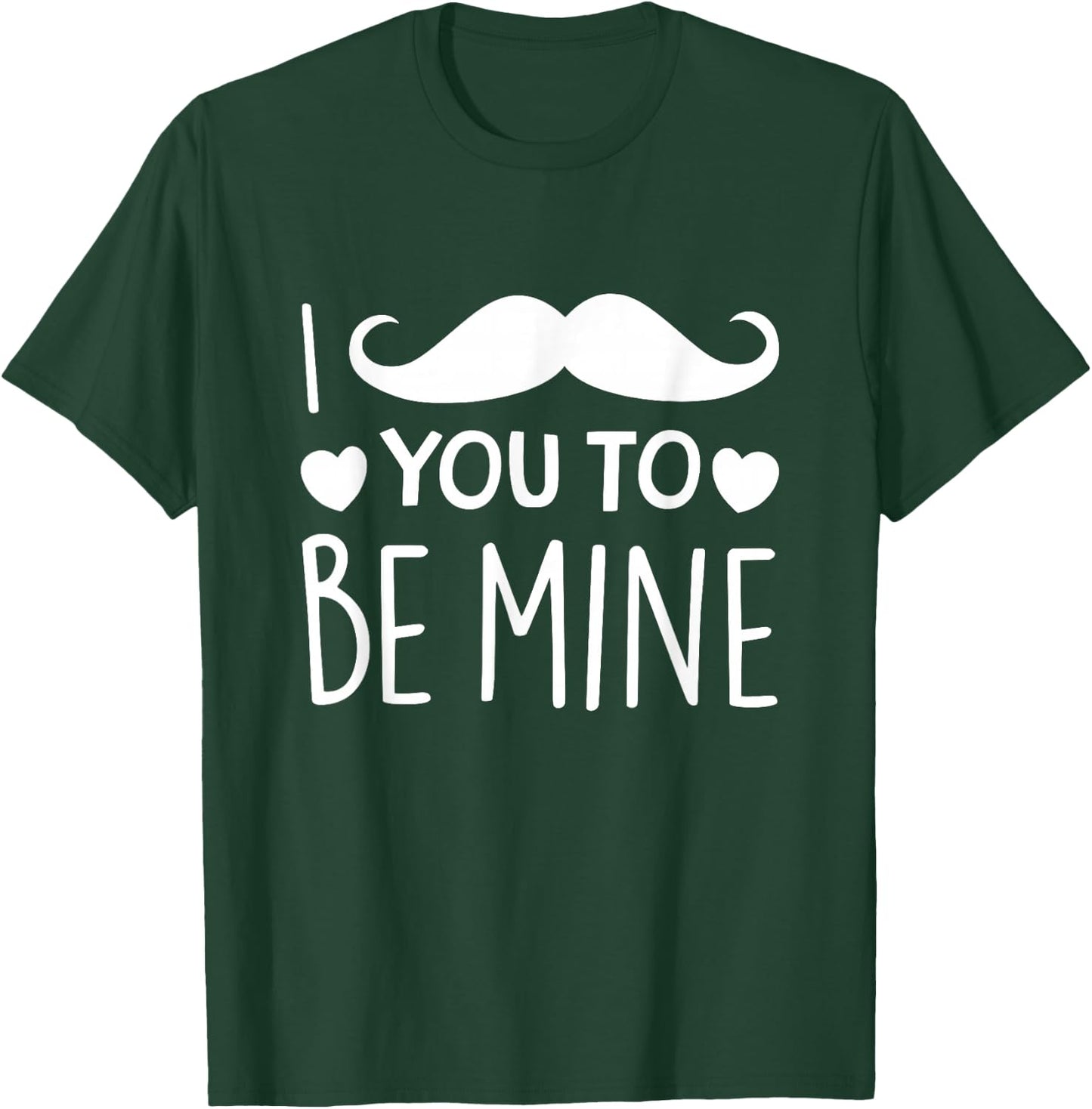 I Mustache You To Be Mine Funny Valentine's Day T-Shirt - T-Shirt | Forest
