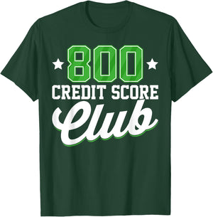 800 Credit Score Club Personal Finance Loan Approval T-Shirt - T-Shirt | Forest