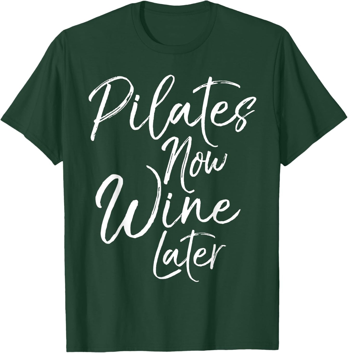 Pilates Now Wine Later Shirt Cute Drinking Alcohol Yoga T-Shirt - T-Shirt | Forest