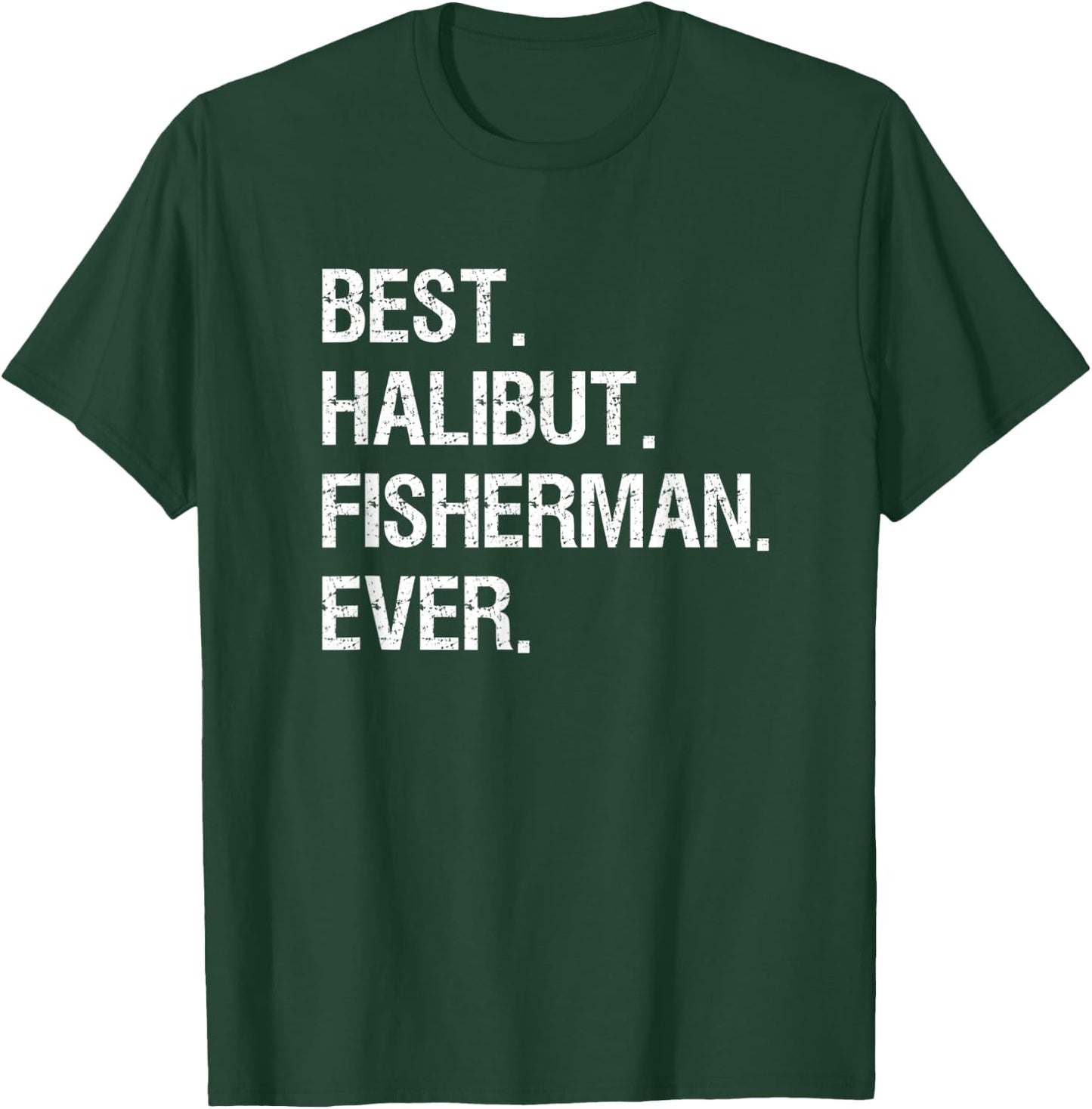 Halibut Fishing Shirt Gift - Funny Best Fisherman T-Shirt - T-Shirt | Forest