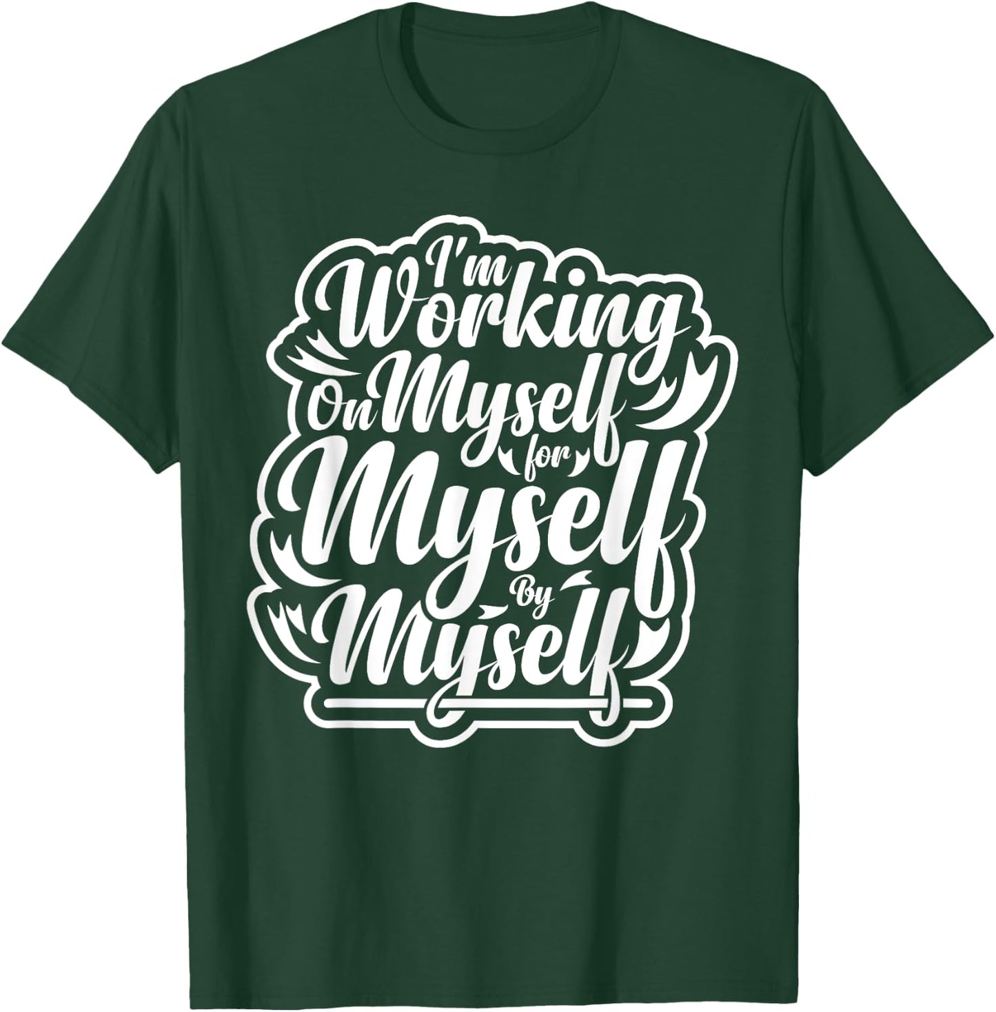 I'm Working on Myself for Myself Motivational workout gym T-Shirt - T-Shirt | Forest