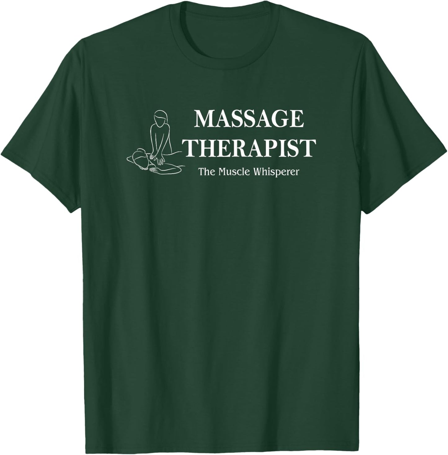 The Muscle Whisperer Massage Therapist Back Rub Therapy Fun T-Shirt - T-Shirt | Forest