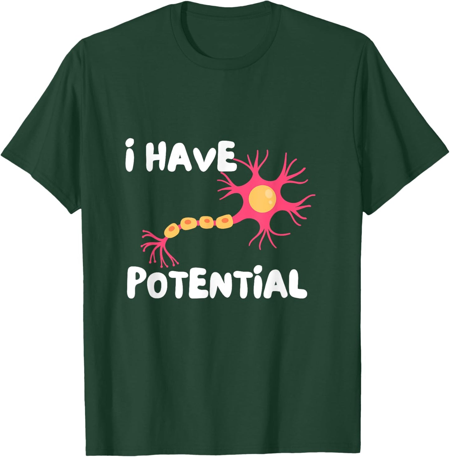 I Have Potential Brain Cell Funny Science Nerd Neuron T-Shirt - T-Shirt | Forest