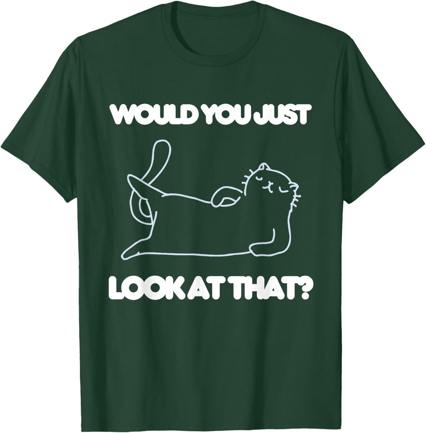 Would You Just Look At That Funny Cat Lover Joke Meme Humor Women Kids T-Shirt - T-Shirt | Forest