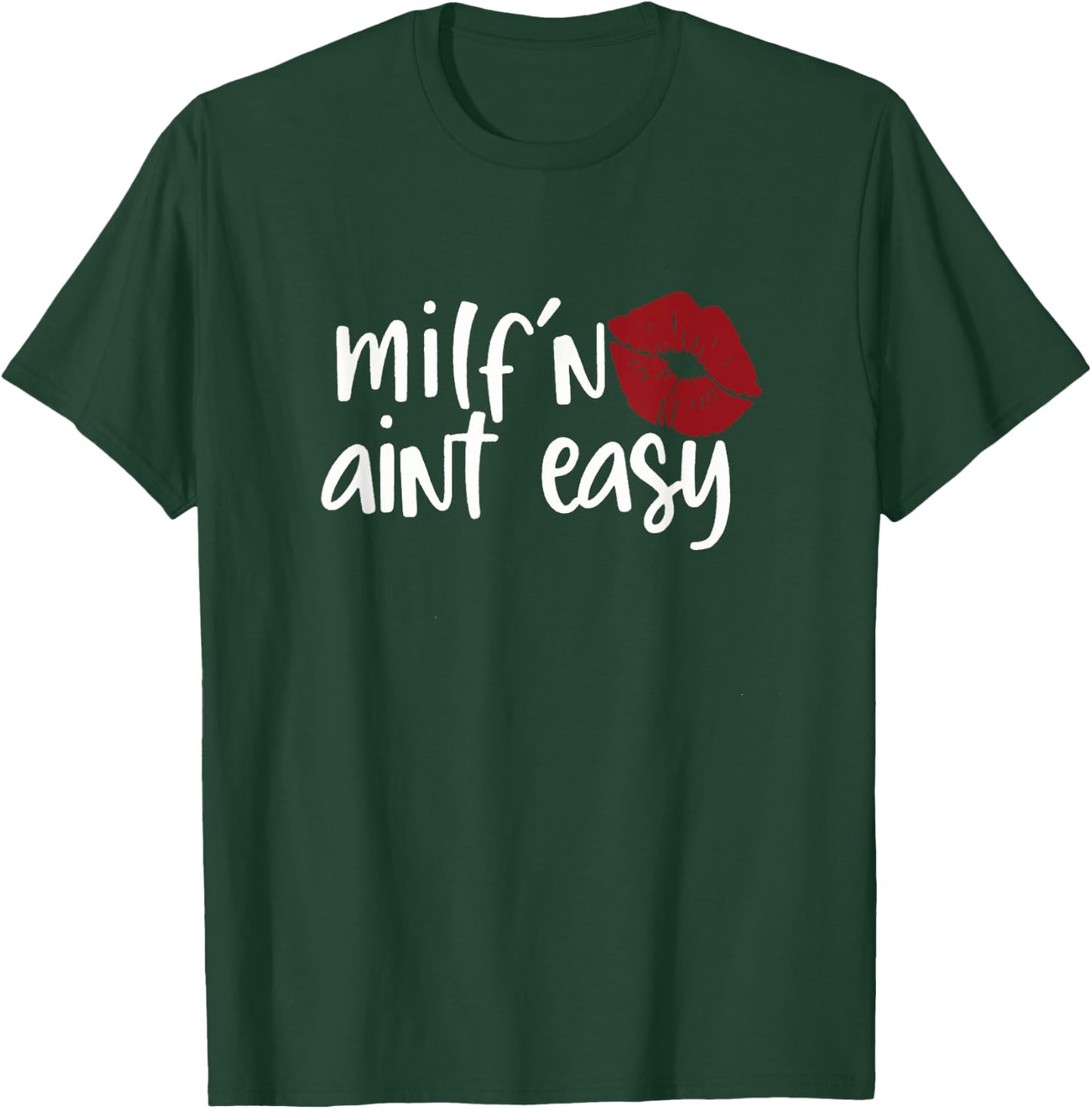 Milf'n Ain't Easy Apparel For Life T-Shirt - T-Shirt | Forest