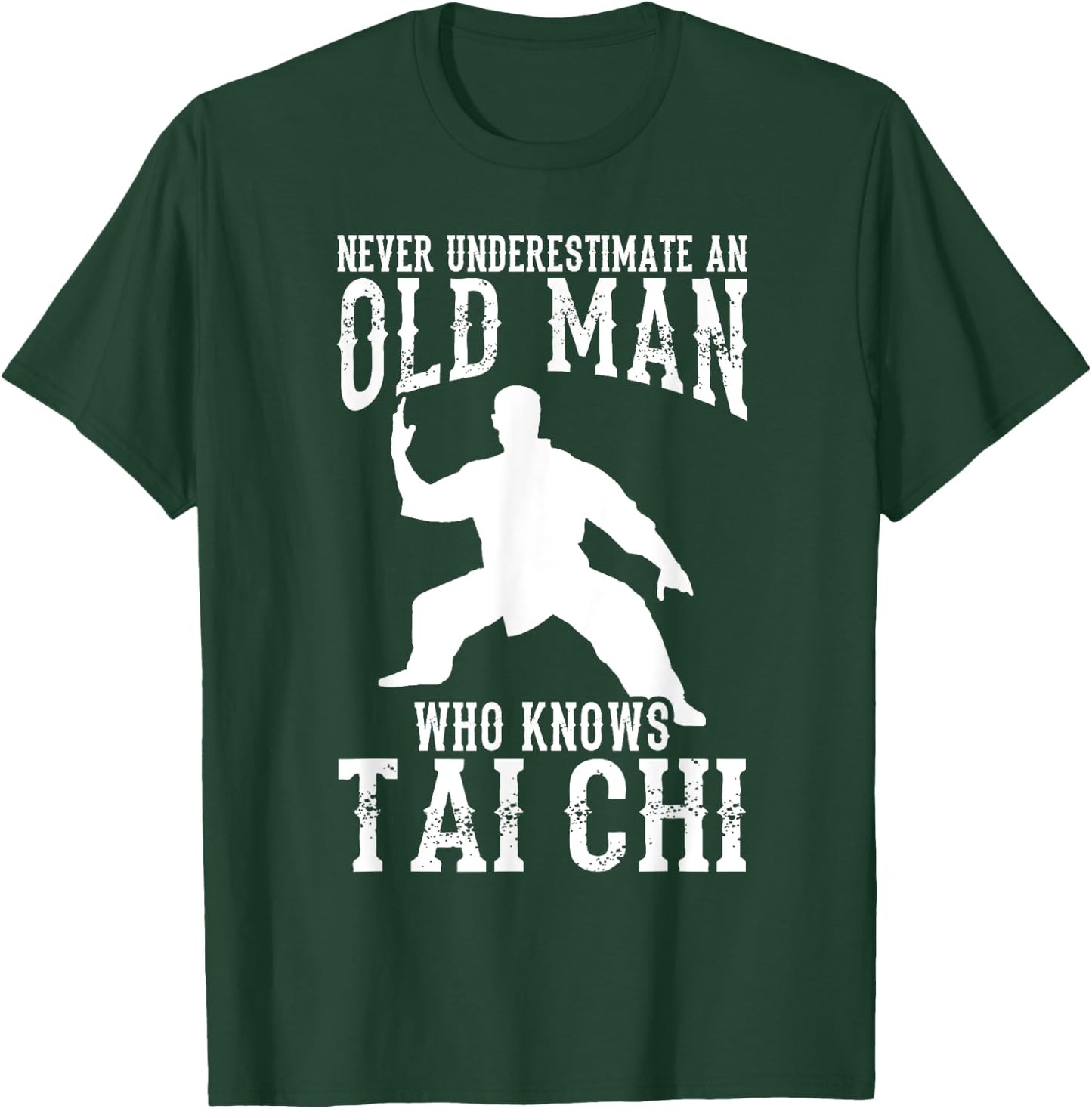 Cool Tai Chi Gift Funny Never Underestimate Old Man T-Shirt - T-Shirt | Forest