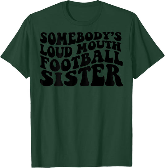 Somebody's loud mouth football sister T-Shirt - T-Shirt | Forest