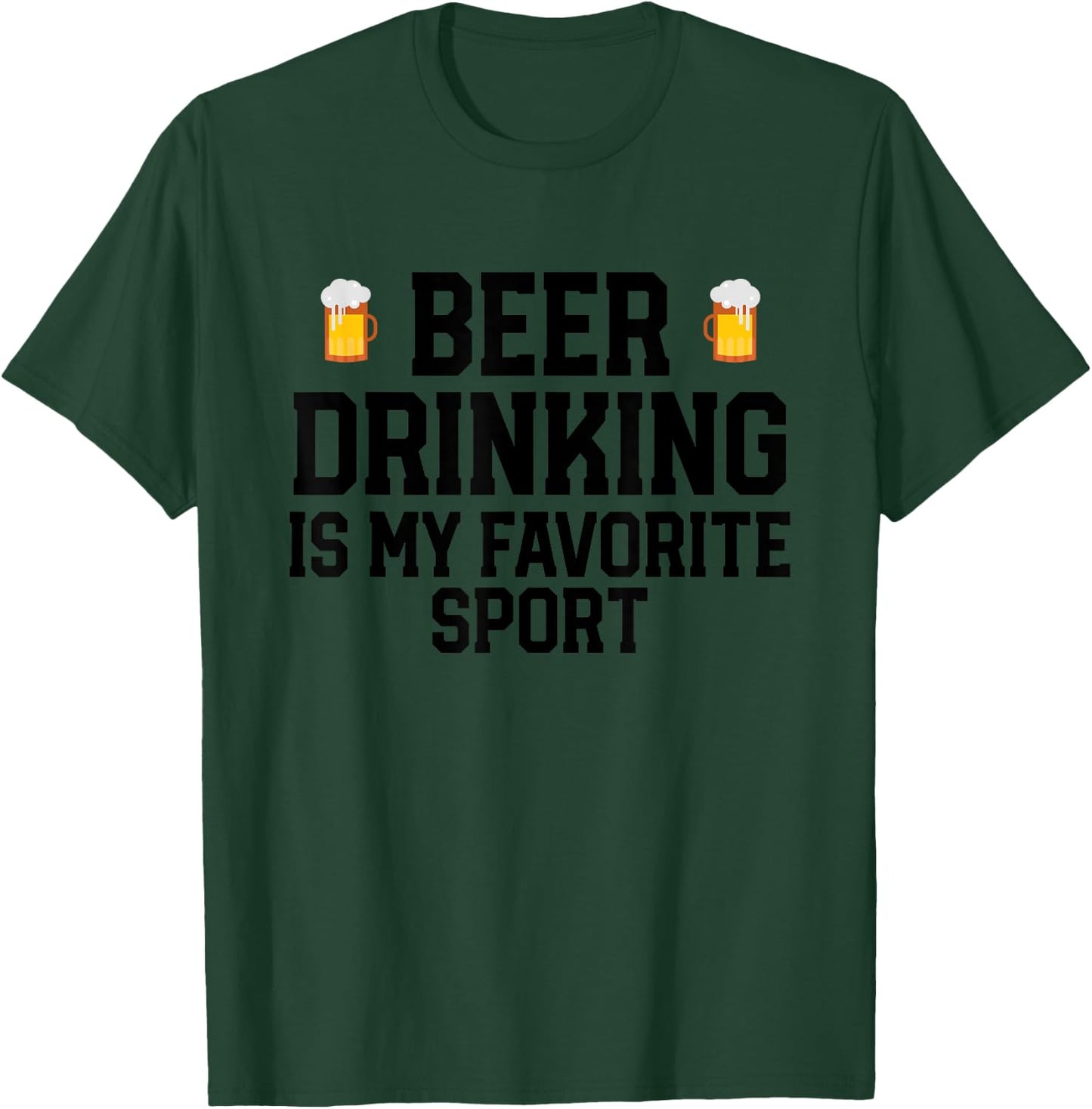 Beer Drinking Is My Favorite Sport Funny Alcohol Party T-Shirt - T-Shirt | Forest