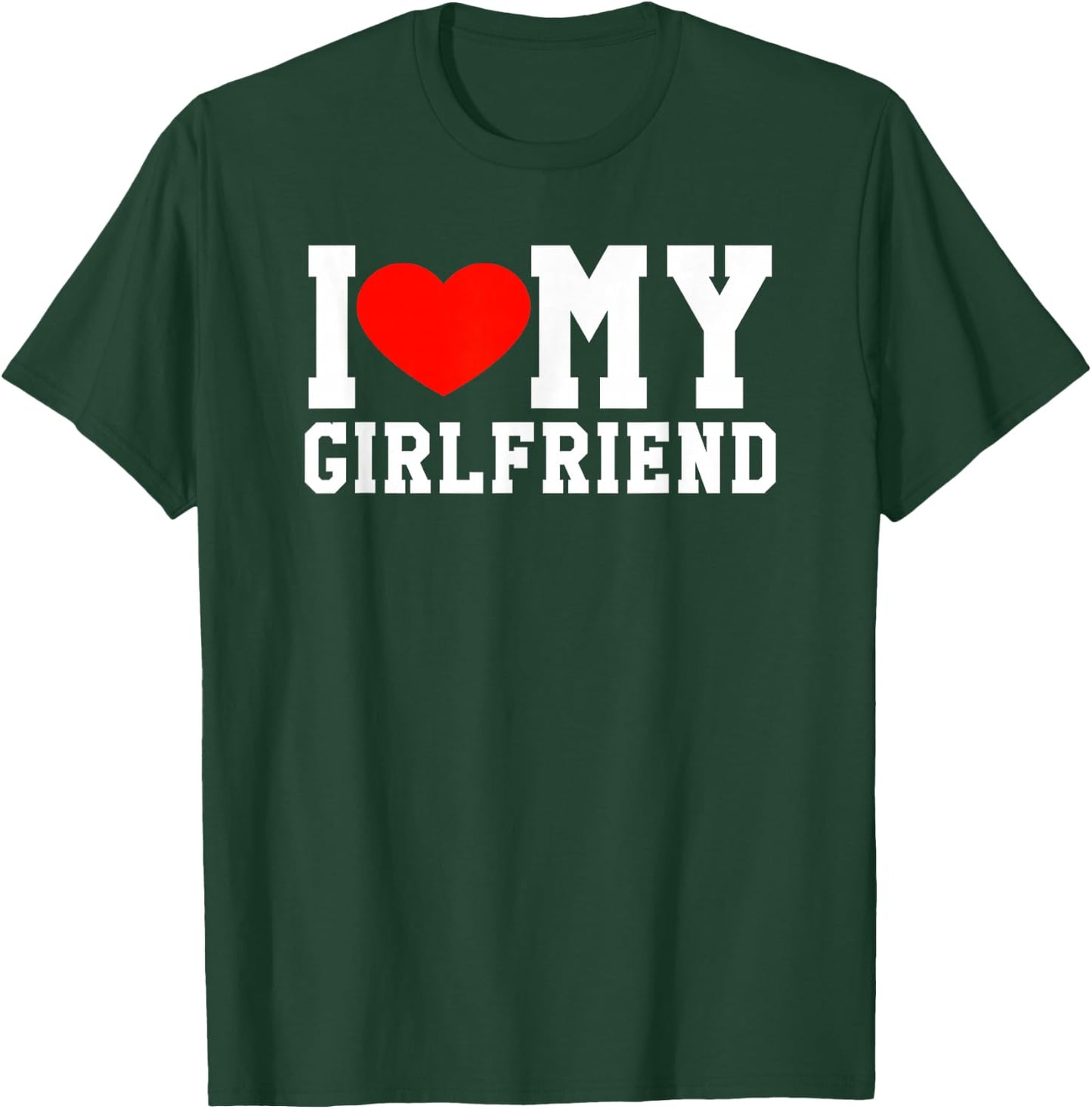 I Love My Girlfriend Cute Fun Heart Relationship Gift T-Shirt - T-Shirt | Forest