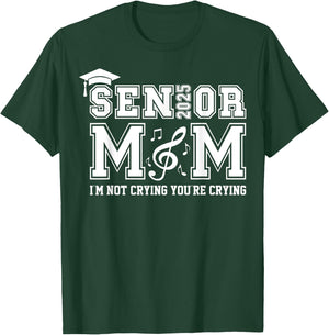 Senior Marching Band Mom 2025 I'm Not Crying You're Crying T-Shirt - T-Shirt | Forest