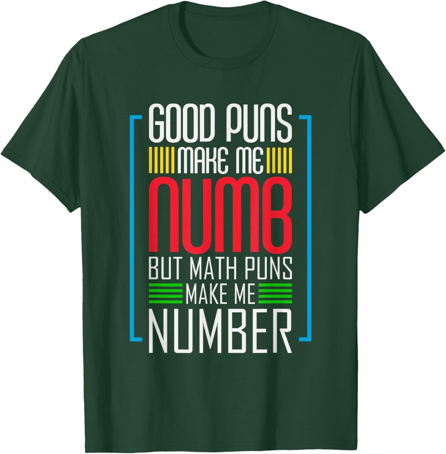 Good Puns Make Me Numb But Math Puns Make Me Number - Funny T-Shirt - T-Shirt | Forest