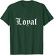 Loyal with Lettering, Loyal Tattoo Font , black T-Shirt - T-Shirt | Forest