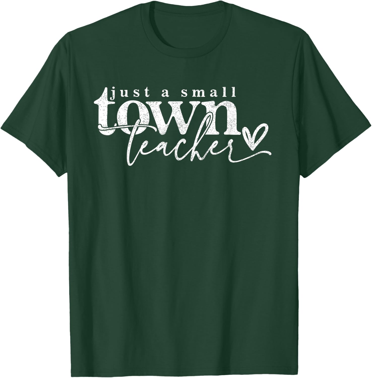 Just A Small Town Teacher Small Town Teacher Te T-Shirt - T-Shirt | Forest