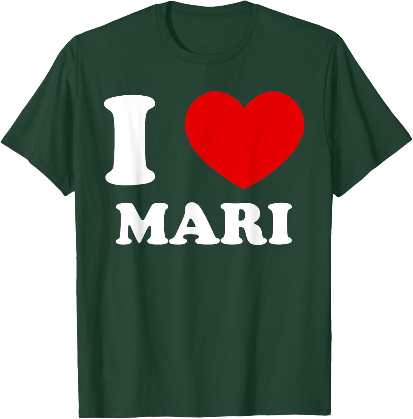 I Love Mari I Heart Mari Funny Mari T-Shirt - T-Shirt | Forest