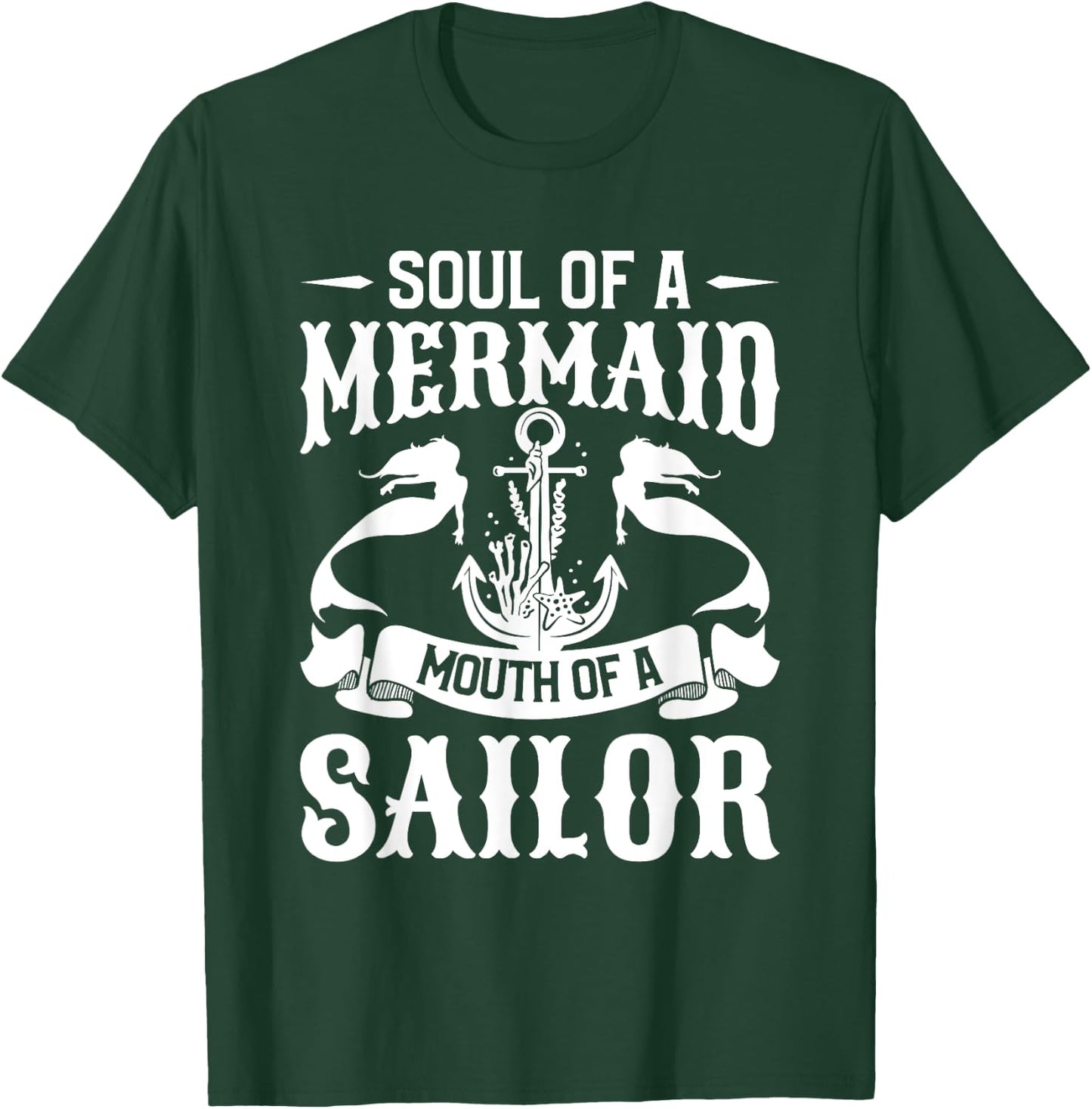 Soul Of A Mermaid Mouth Of A Sailor Mermaids T-Shirt - T-Shirt | Forest