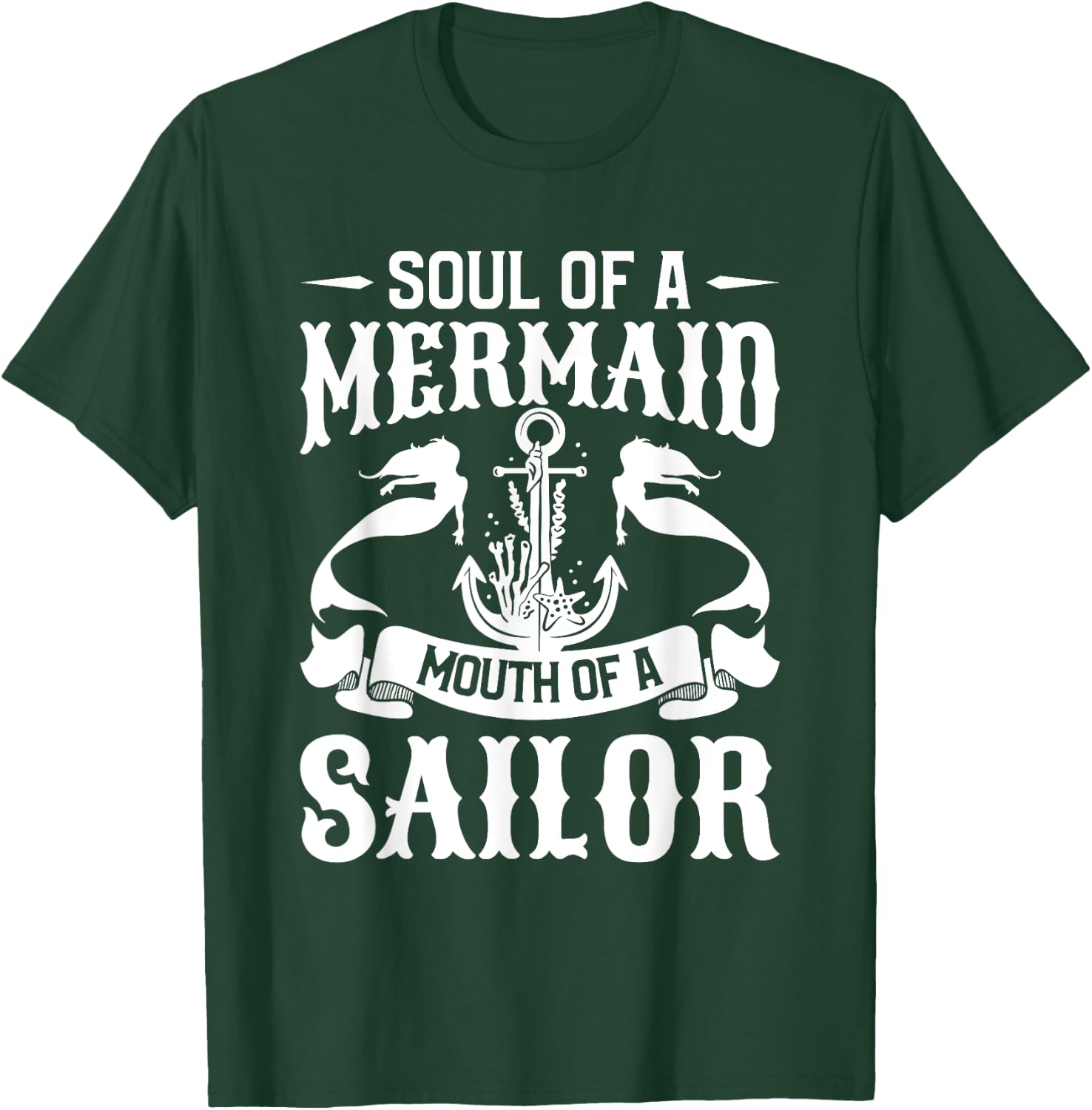 Soul Of A Mermaid Mouth Of A Sailor Mermaids T-Shirt - T-Shirt | Forest