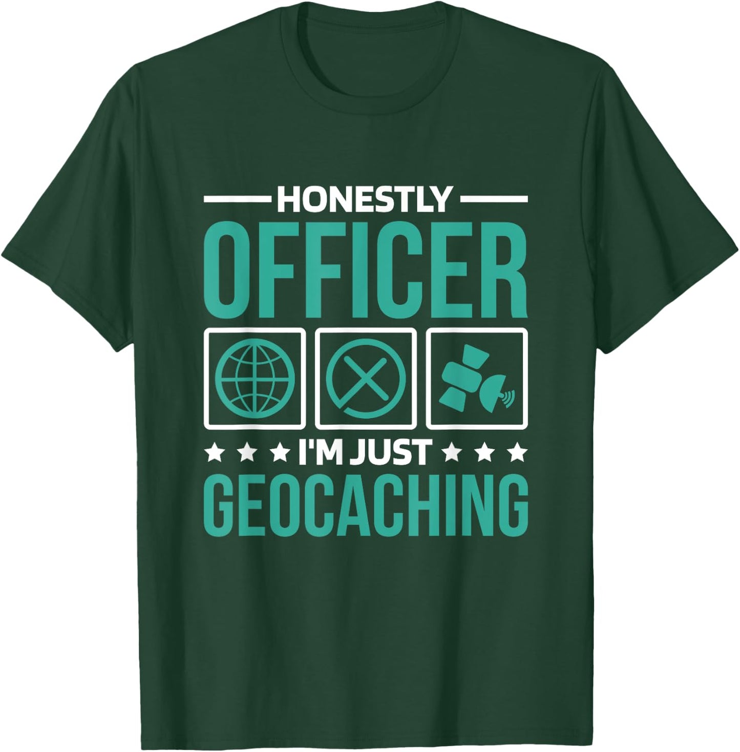 Honestly Officer I'M Just Geocaching, Geocacher and Geocache T-Shirt - T-Shirt | Forest