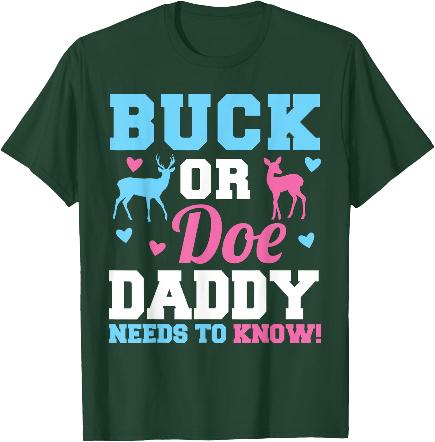 Buck or Doe Daddy Needs to Know Gender Reveal Party T-Shirt - T-Shirt | Forest
