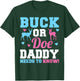 Buck or Doe Daddy Needs to Know Gender Reveal Party T-Shirt - T-Shirt | Forest