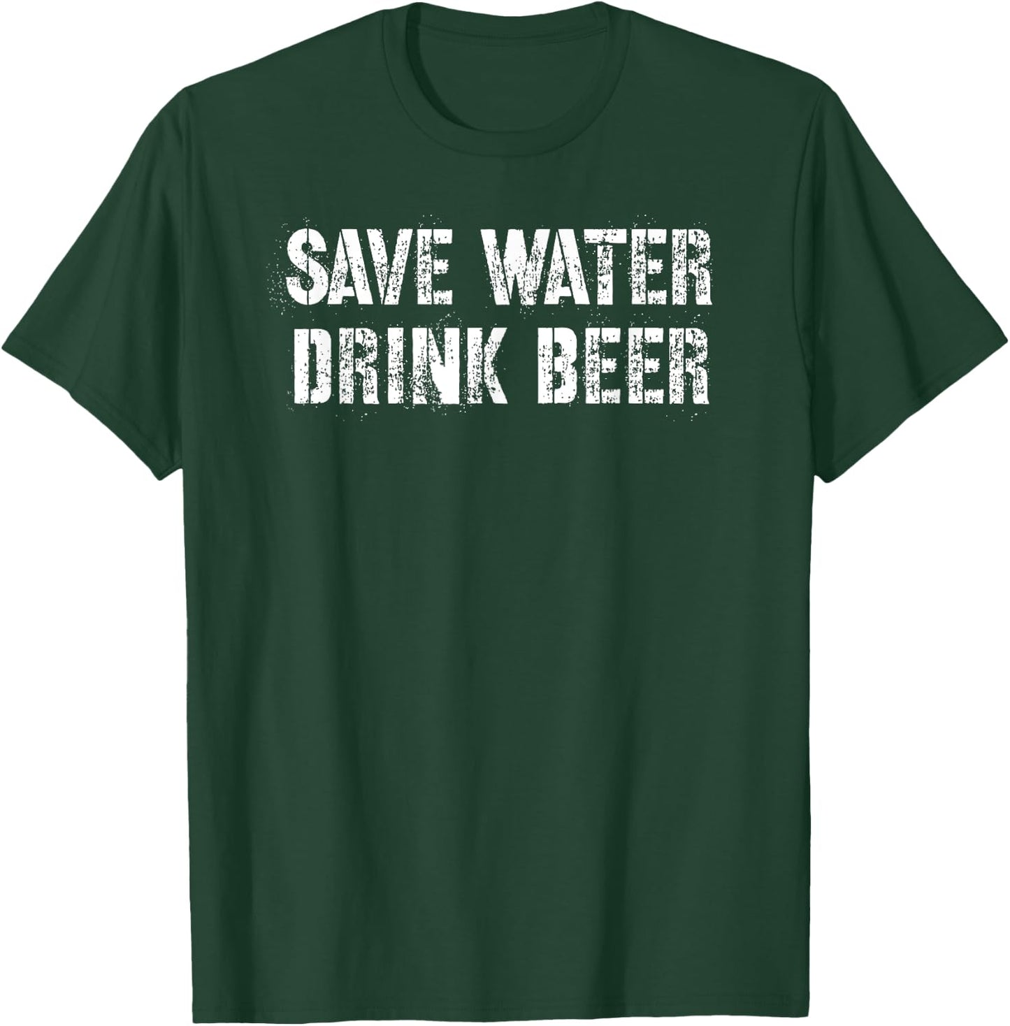 Save Water Drink Beer T-Shirt - T-Shirt | Forest