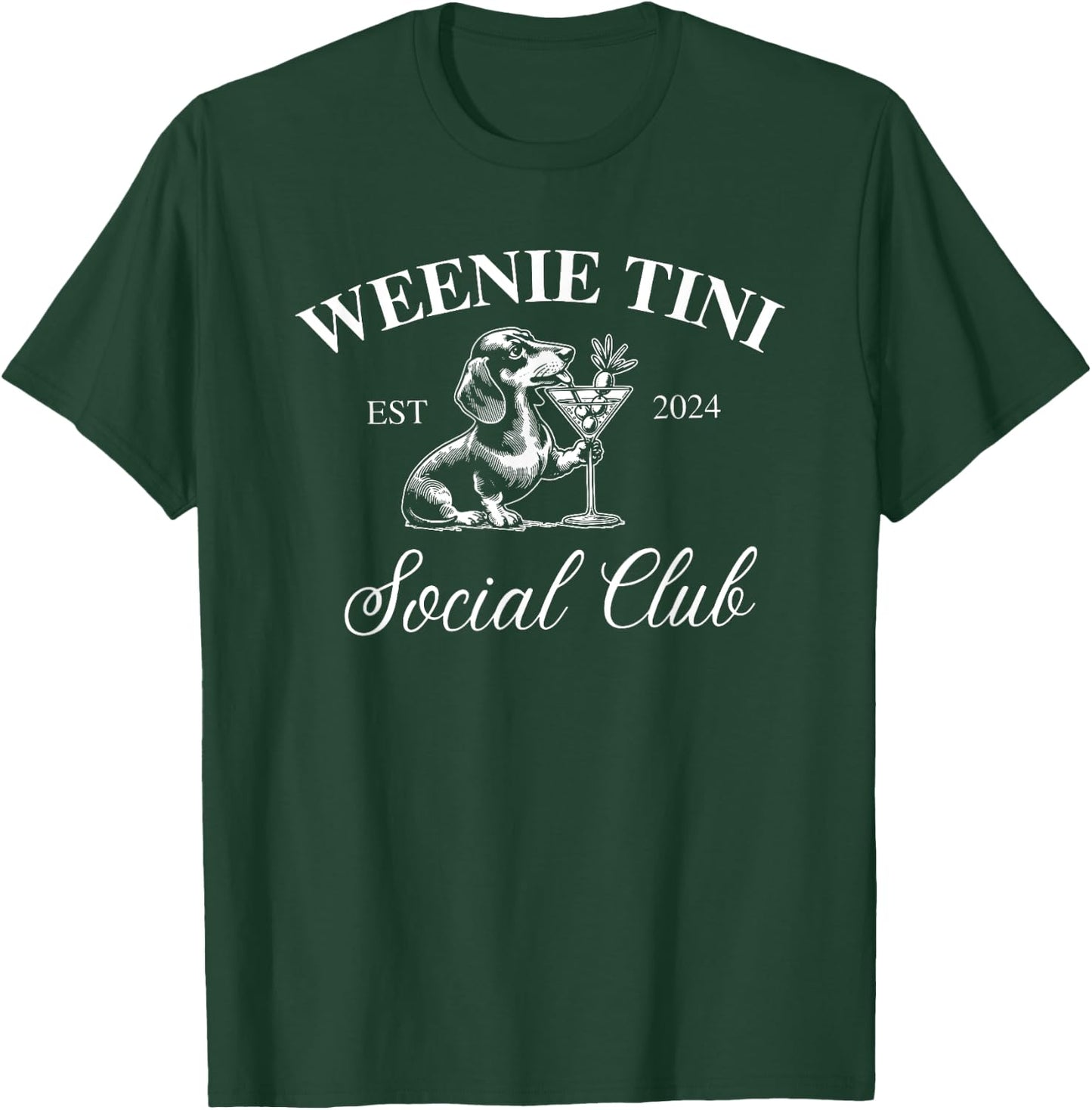 Weenie Tini Social Club, Dachshund Weiner Dog Men Women T-Shirt - T-Shirt | Forest