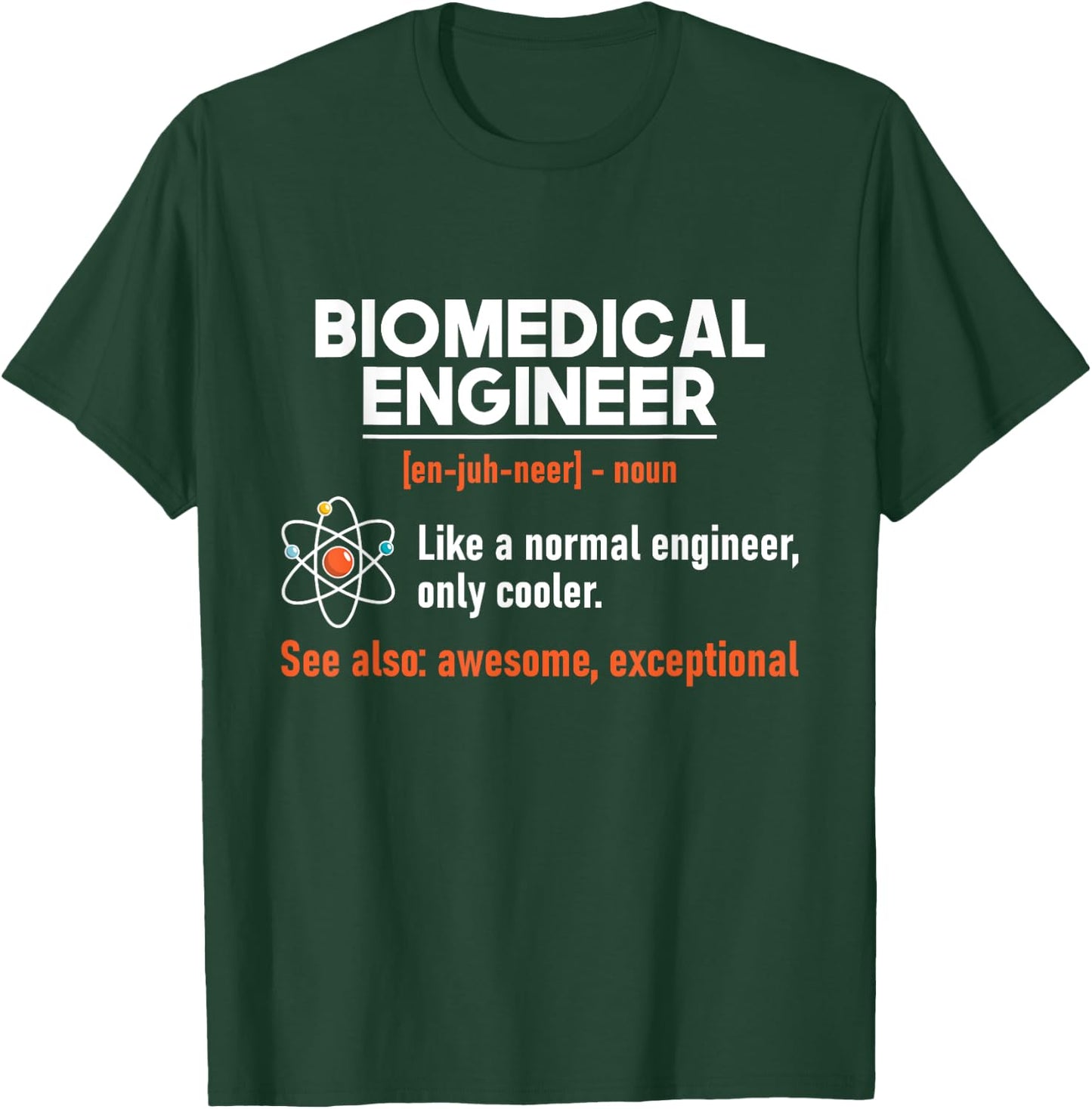 Biomedical Engineer - Biomed Bioengineering Scientist BME T-Shirt - T-Shirt | Forest