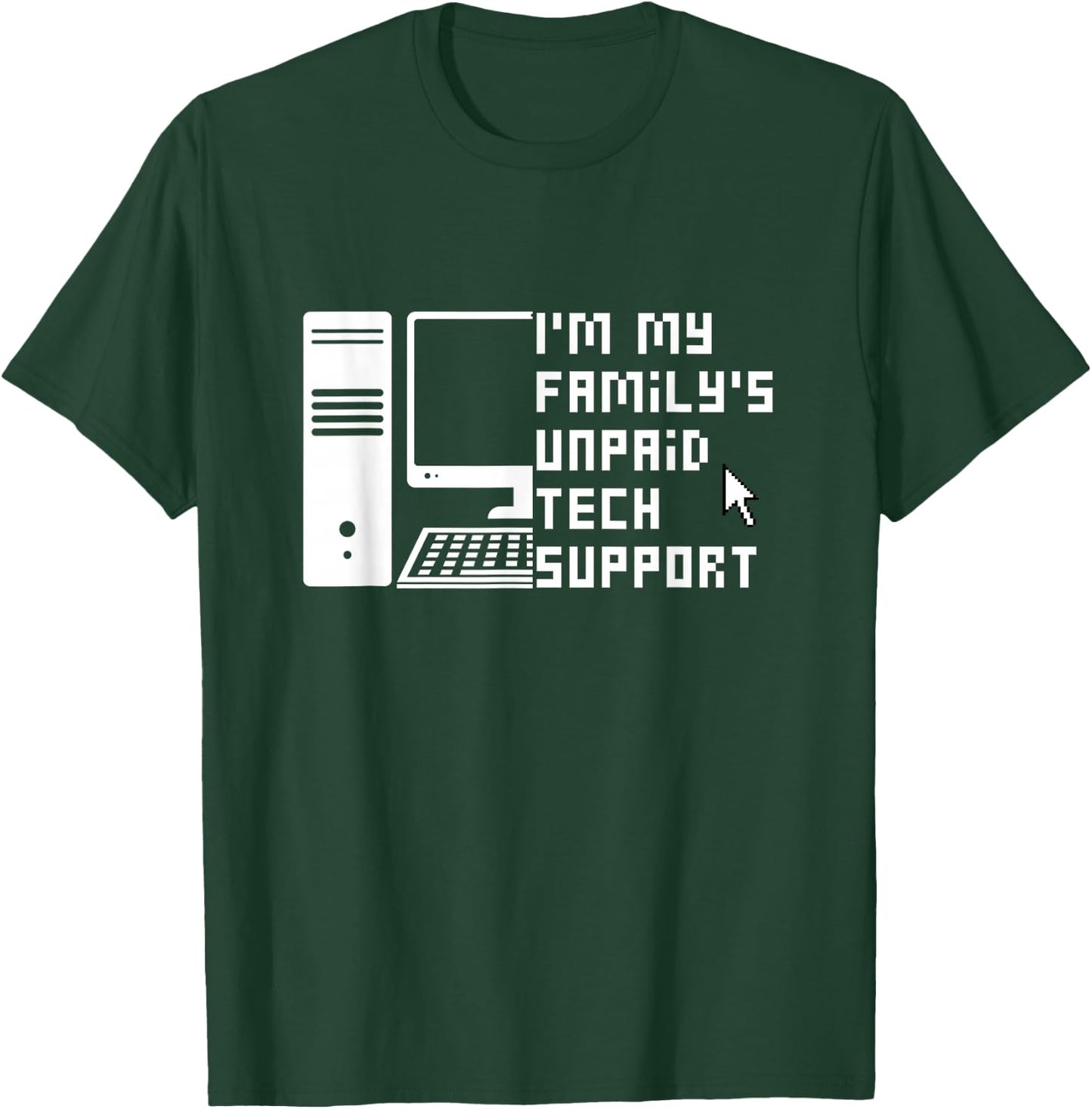 I'm My Family's Unpaid Tech Support Funny Technical Support T-Shirt - T-Shirt | Forest