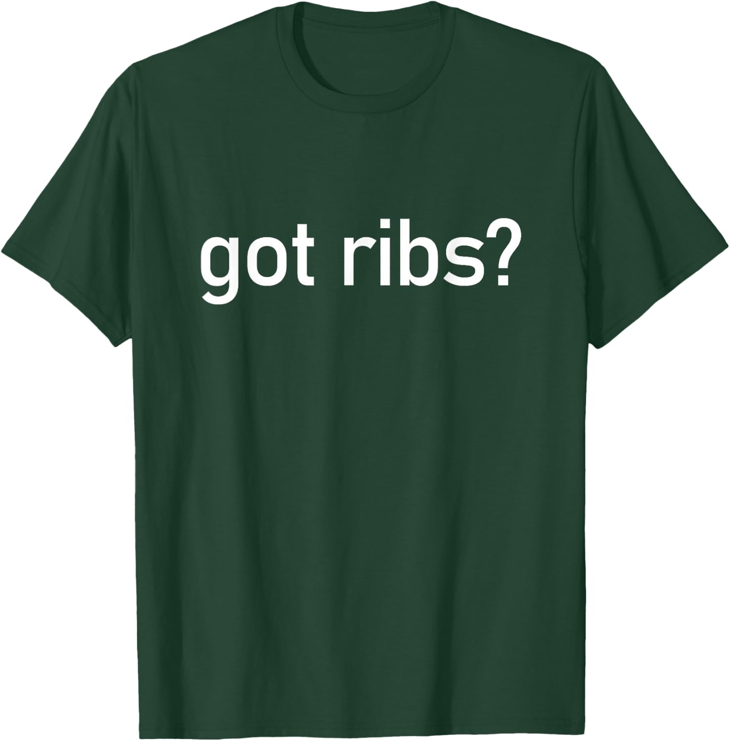 Got Ribs Funny BBQ Smoking Texas Tex Mex Quotes Sayings Meat T-Shirt - T-Shirt | Forest