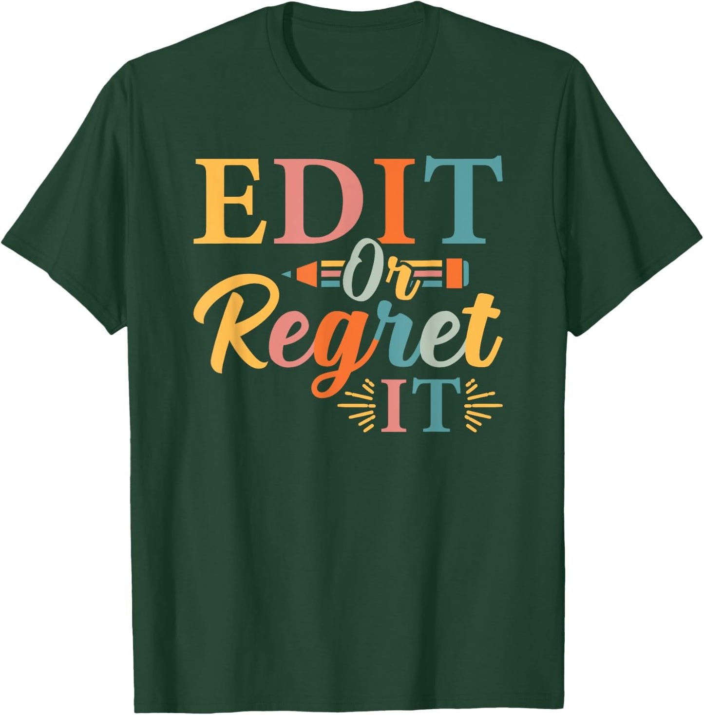 Edit Or Regret It English Teacher Grammar Writer Major Funny Men Women T-Shirt - T-Shirt | Forest