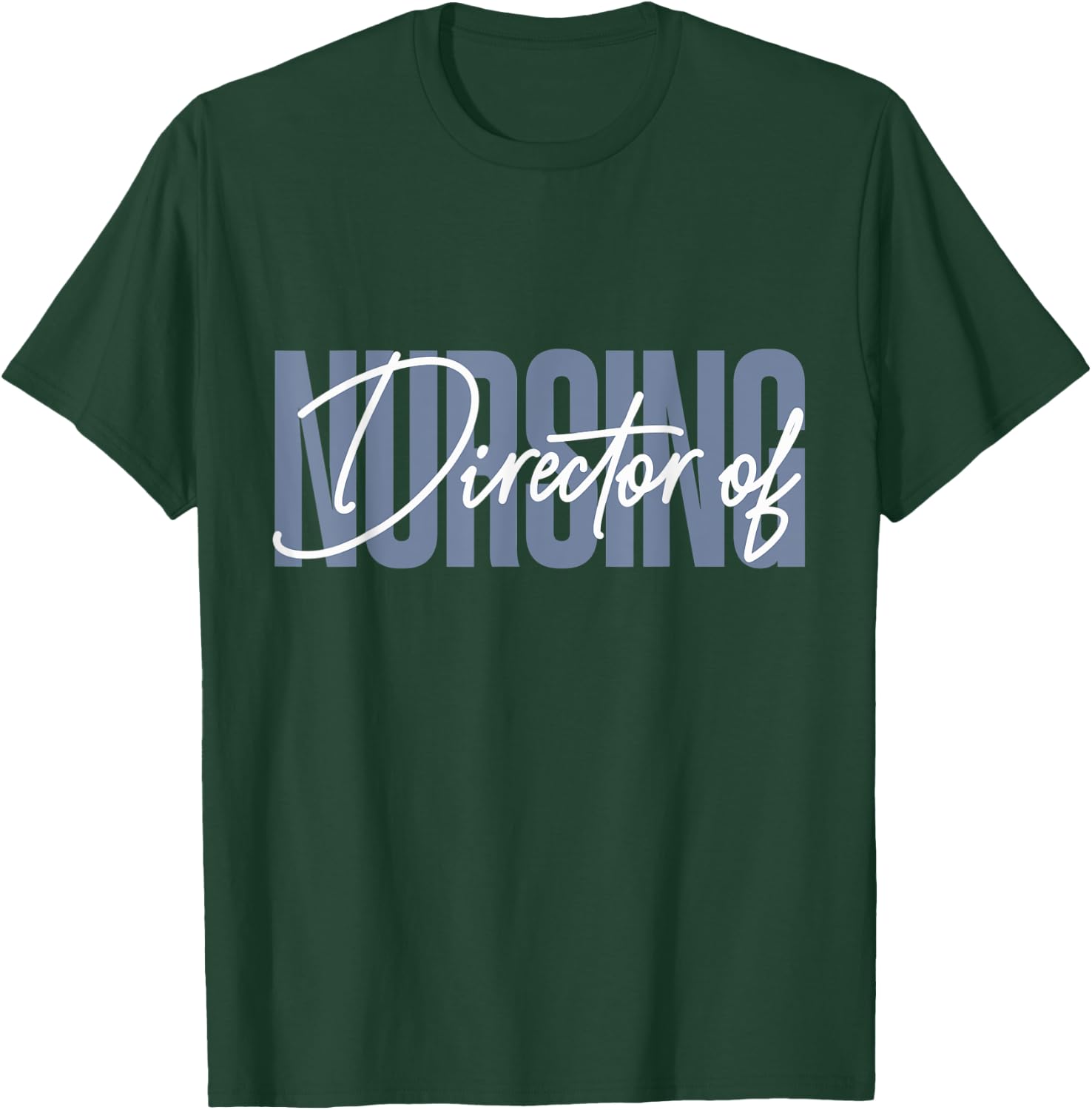 Director of Nursing DON Nurse Supervisor T-Shirt - T-Shirt | Forest